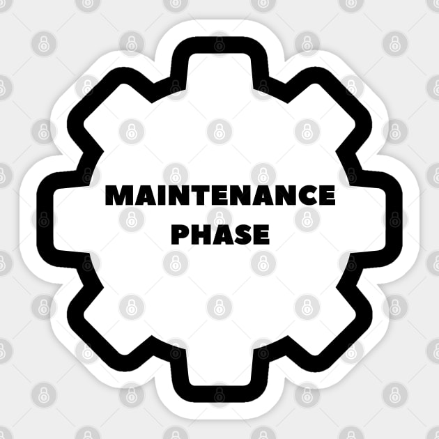 maintenance phase Sticker by DesginsDone